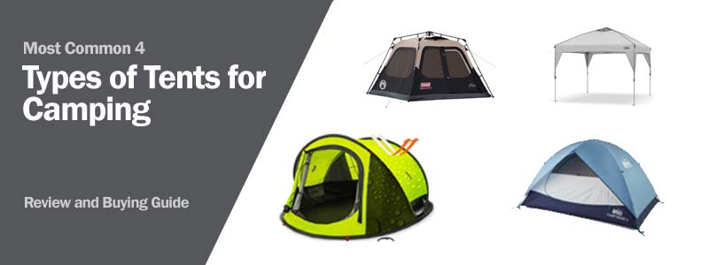 Most Common 4 Types of Tents for Camping
