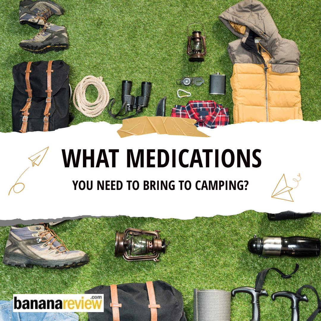 Camping Health and Safety: What Medications You Need to Bring